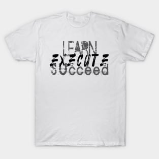 Learn Execute Succeed T-Shirt